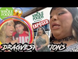 WHOLE FOODS MARKET EXPOSED! Feat. MIB FROM RUPAULS DRAG RACE ALLSTARS 10! LET'S DRAGVESTIGATE!