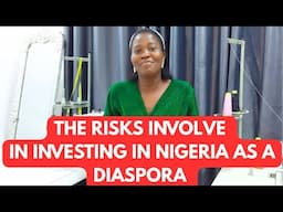 THE RISKS INVOLVE IN INVESTING YOUR HARD EARN MONEY IN NIGERIA BUSINESS A DIASPORA