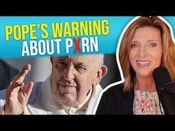 What the Pope Said About Porn Will Shock You — Dr. Trish Leigh