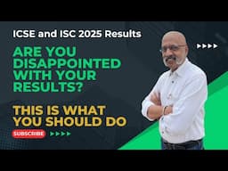 Ten Things you must do if you are unhappy with your ICSE & ISC 2025 Board Exam Results | Sudhir Sir