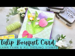 Tulip Bouquet Card | Lawn Fawn | All Dies/No Stamps | Spring Cards
