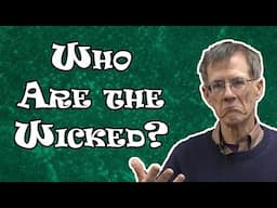Who Are the Wicked? - Bob Wilkin