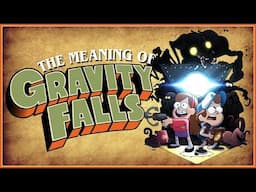 GRAVITY FALLS: Full Series Retrospective - The Mysteries and the Meaning of an All-Time Great
