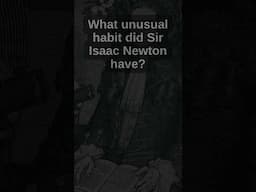 Bizarre Habit of Sir Isaac Newton!  #history