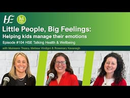 Little People, Big Feelings: Helping kids manage emotions - Ep 104, HSE Talking Health & Wellbeing