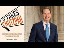 Senator Ron Wyden: It Takes Chutzpah: How to Fight Fearlessly for Progressive Change