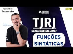 Concurso TJ/RJ 2025 - Banca Instituto AOCP | Questões comentadas de FUNÇÕES SINTÁTICAS