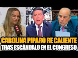 CAROLINA PIPARO RE CALIENTE TRAS EL ESCÁNDALO EN EL CONGRESO