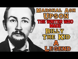Marshal Ash Upson | The Old West Writer Who Turned Billy the Kid Into a Legend