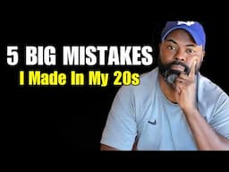My 5 Dumbest Mistakes I Made In My 20s