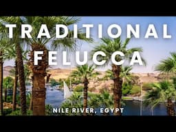 Egypt | Traditional Felucca Ride on the Nile in Egypt | Relaxing Boat Ride on the Nile