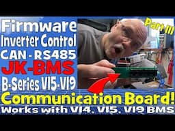 New JK B-Series BMS now has a Communication Board for CAN, RS485 and Firmware Upgrades | Part III