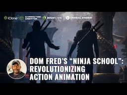 Dom Fred’s “Ninja School”: Revolutionizing Action Animation | ActorCore, iClone, Character Creator