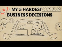 My 5 Hardest Business Decisions (You NEED To See This)