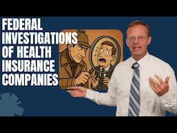 Federal Investigations into Health Insurance Companies
