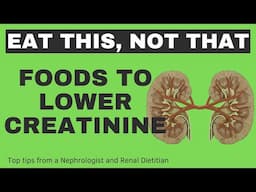 Eat This, Not That: Foods That May Reduce Creatinine!