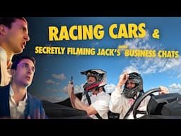 Racing Cars & Secretly Filming Jack's Drunk Business Chats