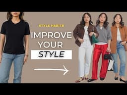 7 Style Habits I Wish I Knew Sooner - Improve Your Style TODAY!