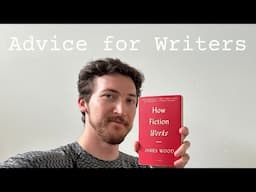 the Best Advice I have for writers + why you should read How Fiction Works by James Wood