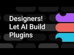 Not a Developer? Let AI Build Figma Plugins for You | Figma Bites