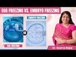 Egg Freezing vs. Embryo Freezing : Which is Better for You | Omya Fertility