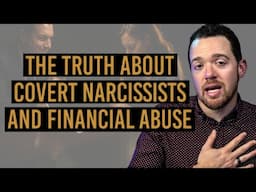 The Truth About Covert Narcissists and Financial Abuse