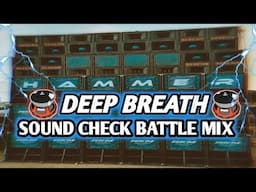 DEEP BREATH | SOUND CHECK BATTLE MIX_ DJ KRAMZKIE OFFICIAL REMIX ( BASS TEST )