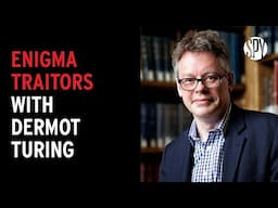 Enigma Traitors with Dermot Turing