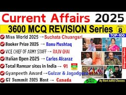 Current Affairs 2025 Top 100 | Last 6 Month Current Affairs 2025 | 3600 Current Affairs Part - 8 |