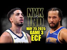 New York Knicks vs Indiana Pacers Full Game 3 Highlights - May 25, 2025 | NBA ECF