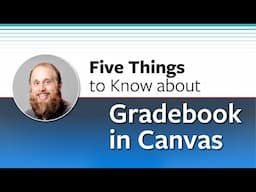 Five Things to Know About Gradebook in Canvas