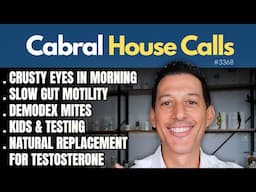 Crusty Eyes, Slow Gut Motility, Demodex Mites, Kids & Testing, Natural Replacement for Testosterone