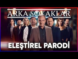 ARKA SOKAKLAR - ELEŞTİREL PARODİ