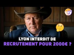MERCATO : LYON ajouté à la liste des clubs BANNIS par la FIFA... pour une dette de 2000€ ?!