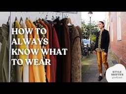 How to always know what to wear | Style Shifter Podcast