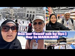 Dua aur Tawaf sab ky liye | Day in MAKKAH!!