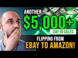 Another $5,000+ Day in Sales Flipping From eBay to Amazon!