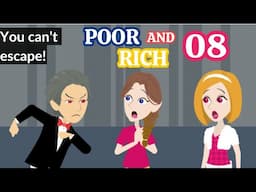 Poor and Rich Ep 8 - Poor Girl Animated Story - English Story 4U