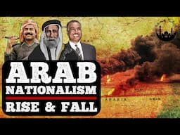 How Arab Nationalism Changed The Middle East