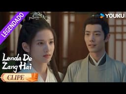 【CLIPE】Na hora certa, eu lhe darei meu coração | Legend of Zang Hai | YOUKU