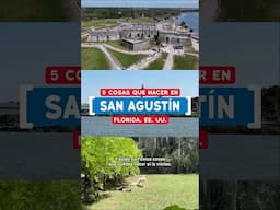5 lugares que tienes que visitar en San Agustín, la ciudad más antigua de EE.UU. 🇺🇸