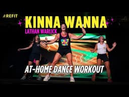 Dance Fitness Workout | "Kinna Wanna" + Lathan Warlick | At-Home Dance Cardio Exercise