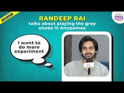 Exclusive: I want to experiment more: Randeep Rai on playing grey shade in Anupamaa
