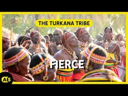 The fierce Turkana tribe of Kenya