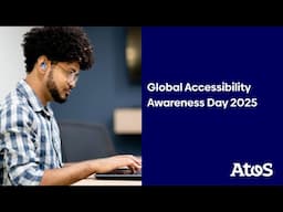 Atos Global Accessibility Awareness Day - Committing to Change