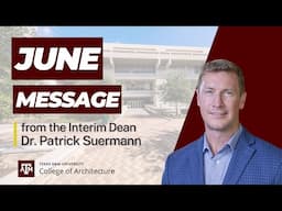 College of Architecture Message from the Dean - June 2025