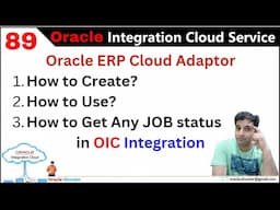 OIC-89 Oracle ERP Cloud Adaptor | How to Get Any JOB status by Using Oracle ERP Cloud Adaptor