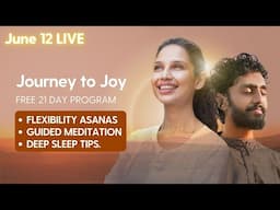 Day 11 Journey to Joy | Flexibility Asanas & Guided Meditation | The Science of Sleep and Joy