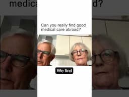 You are making a mistake by worrying about the quality of health care abroad