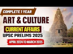 UPSC Prelims 2025 : Complete 1 Year Art & Culture Current Affairs Revision | UPSC | IAS